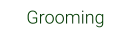 Grooming